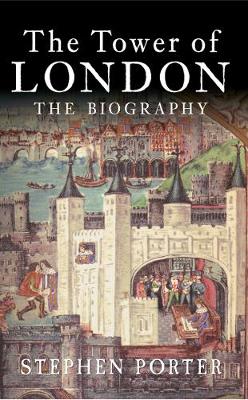 The Tower of London: The Biography (Paperback)