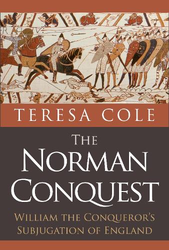 The Norman Conquest: William the Conqueror's Subjugation of England (Hardback)