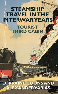 Steamship Travel in the Interwar Years: Tourist Third Cabin (Paperback)