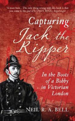 Capturing Jack The Ripper By Neil R A Bell Waterstones