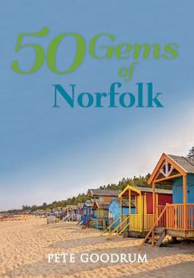 50 Gems of Norfolk: The History & Heritage of the Most Iconic Places - 50 Gems (Paperback)