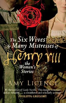 The Six Wives & Many Mistresses of Henry VIII: The Women's Stories (Paperback)