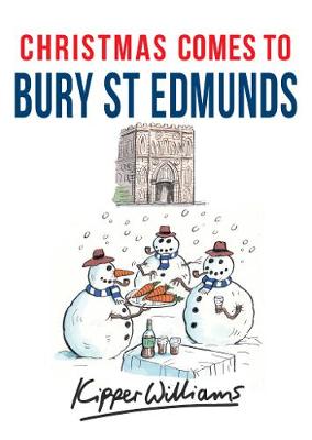Christmas Comes to Bury St Edmunds - Christmas Comes to (Paperback)