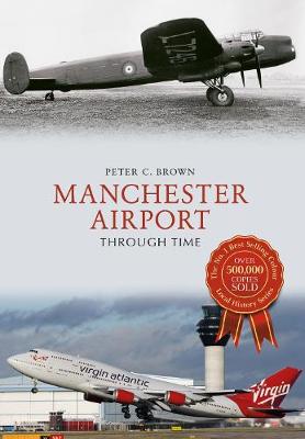 Manchester Airport Through Time - Through Time (Paperback)