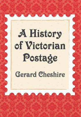 A History of Victorian Postage (Paperback)