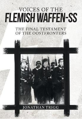Voices of the Flemish Waffen-SS: The Final Testament of the Oostfronters (Hardback)