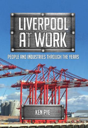 Liverpool at Work: People and Industries Through the Years - At Work (Paperback)