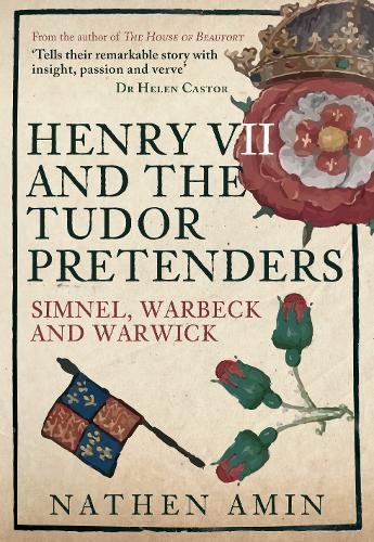 Henry VII and the Tudor Pretenders: Simnel, Warbeck, and Warwick (Hardback)