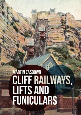 Cliff Railways, Lifts and Funiculars - Martin Easdown