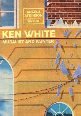 Ken White: Muralist and Painter (Paperback)