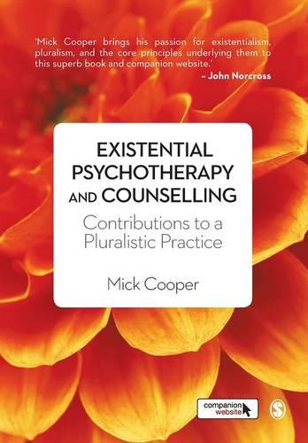 Existential Psychotherapy and Counselling: Contributions to a Pluralistic Practice (Paperback)