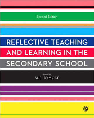 Reflective Teaching and Learning in the Secondary School - Developing as a Reflective Secondary Teacher (Paperback)