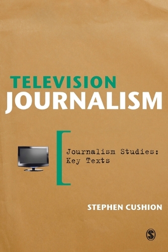 Television Journalism - Journalism Studies: Key Texts (Paperback)