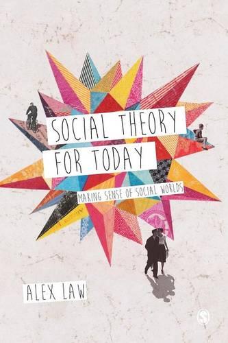 Social Theory for Today: Making Sense of Social Worlds (Paperback)