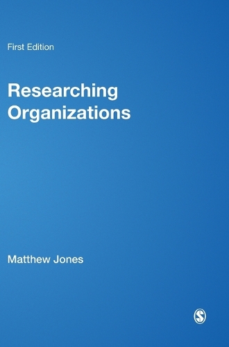 Researching Organizations: The Practice of Organizational Fieldwork (Hardback)