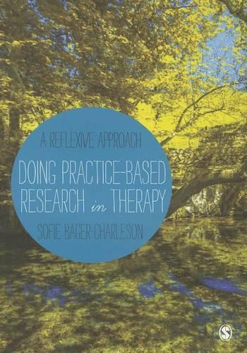 Doing Practice-based Research in Therapy: A Reflexive Approach (Hardback)