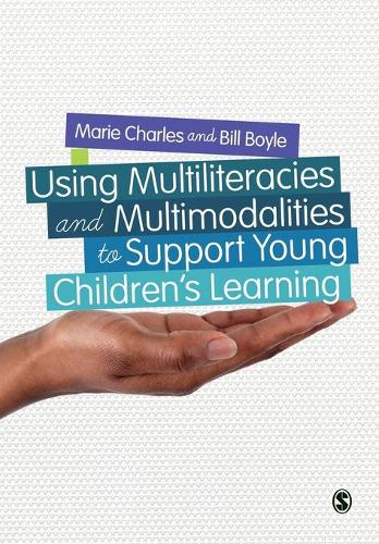 Using Multiliteracies and Multimodalities to Support Young Children's Learning (Paperback)