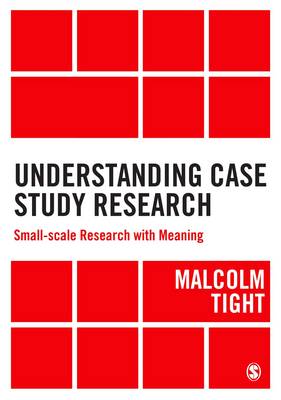 Understanding Case Study Research: Small-scale Research with Meaning (Hardback)