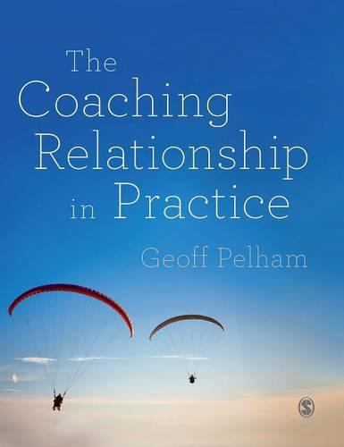 The Coaching Relationship in Practice (Hardback)