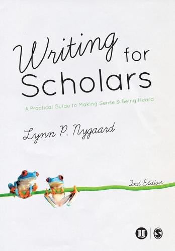 Writing for Scholars: A Practical Guide to Making Sense & Being Heard (Paperback)