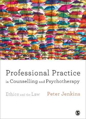 Professional Practice in Counselling and Psychotherapy: Ethics and the Law (Paperback)