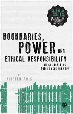 Boundaries, Power and Ethical Responsibility in Counselling and Psychotherapy - Essential Issues in Counselling and Psychotherapy - Andrew Reeves (Hardback)