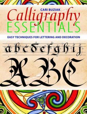 Calligraphy Essentials: Easy Techniques for Lettering and Decoration (Paperback)