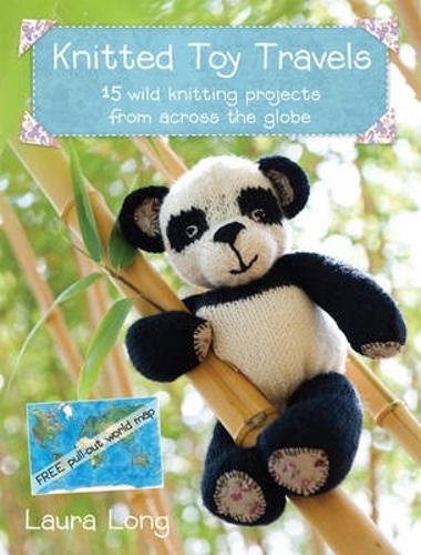 Knitted Toy Travels: 15 Wild Knitting Projects from Across the Globe (Paperback)