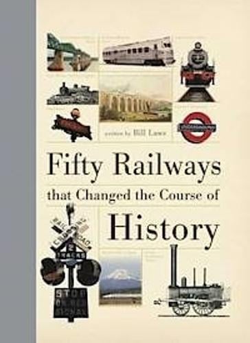 Fifty Railways that Changed the Course of History (Hardback)