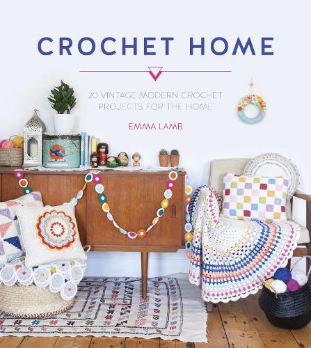 Crochet Home: 20 vintage modern crochet projects for the home (Paperback)