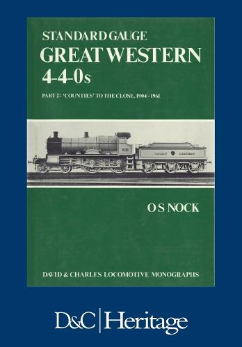 Standard Gauge Great Western 4-4-0s Part 2: 'Counties' to the Close 1904-1961 (Paperback)