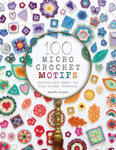 100 Micro Crochet Motifs: Patterns and charts for tiny crochet creations (Paperback)