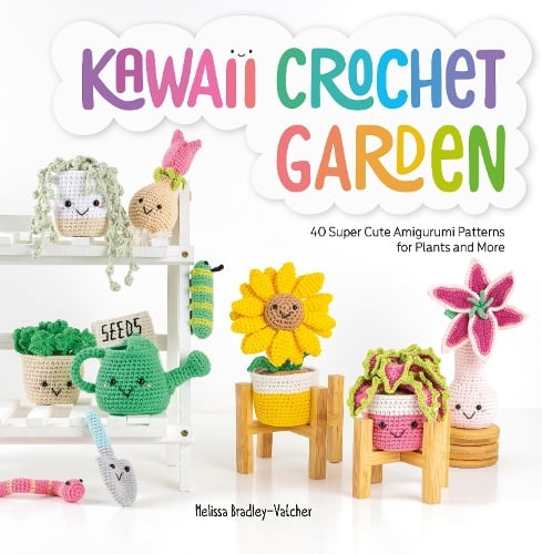 Kawaii Crochet Garden by Melissa Bradley-Vatcher