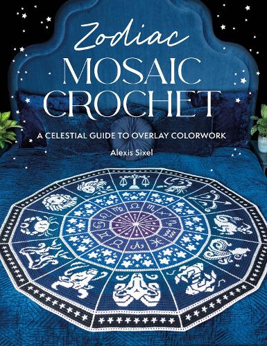 Zodiac Mosaic Crochet by Alexis Sixel | Waterstones