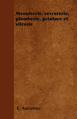 Menuiserie, serrurerie, plomberie, peinture et vitrerie (Paperback)