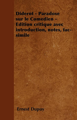 Diderot - Paradoxe sur le Comedien - Edition critique avec introduction, notes, fac-simile (Paperback)