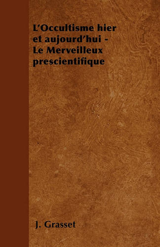 L'Occultisme hier et aujourd'hui - Le Merveilleux prescientifique (Paperback)