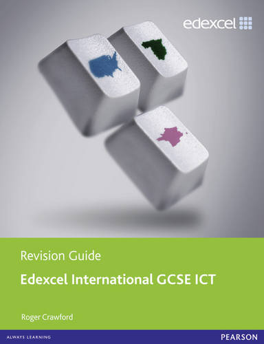 Edexcel International GCSE ICT Revision Guide print and online edition - Edexcel International GCSE