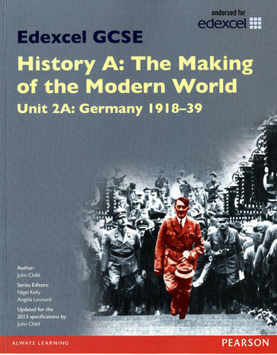 Edexcel GCSE History A The Making of the Modern World: Unit 2A Germany 1918-39 SB 2013 - Edexcel GCSE MW History 2013 (Paperback)