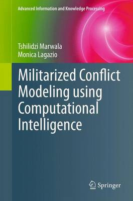 Militarized Conflict Modeling Using Computational Intelligence - Advanced Information and Knowledge Processing (Paperback)