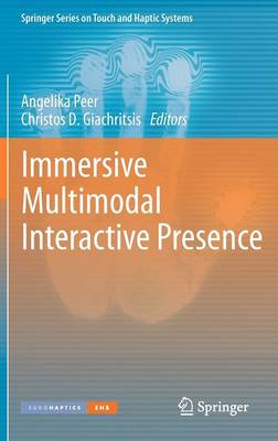 Immersive Multimodal Interactive Presence - Springer Series on Touch and Haptic Systems (Hardback)