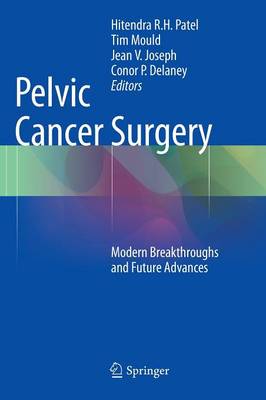 Pelvic Cancer Surgery: Modern Breakthroughs and Future Advances (Hardback)