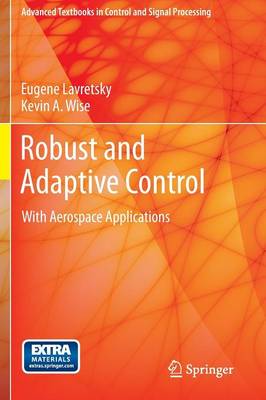 Robust and Adaptive Control: With Aerospace Applications - Advanced Textbooks in Control and Signal Processing
