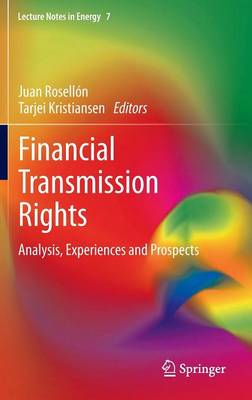 Financial Transmission Rights: Analysis, Experiences and Prospects - Lecture Notes in Energy 7 (Hardback)