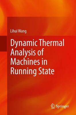 Dynamic Thermal Analysis of Machines in Running State (Hardback)