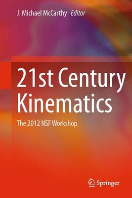 21st Century Kinematics: The 2012 NSF Workshop (Paperback)