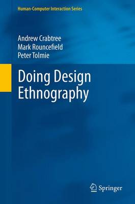 Doing Design Ethnography - Human-Computer Interaction Series (Paperback)