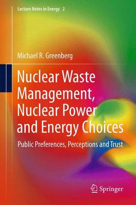 Nuclear Waste Management, Nuclear Power, and Energy Choices: Public Preferences, Perceptions, and Trust - Lecture Notes in Energy 2 (Paperback)