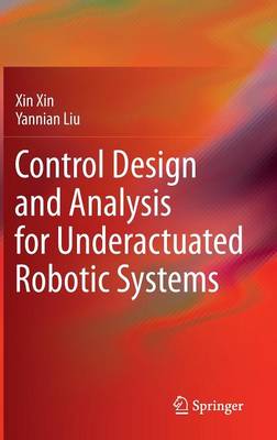 Control Design and Analysis for Underactuated Robotic Systems