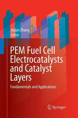 PEM Fuel Cell Electrocatalysts and Catalyst Layers: Fundamentals and Applications (Paperback)